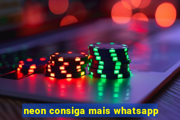 neon consiga mais whatsapp